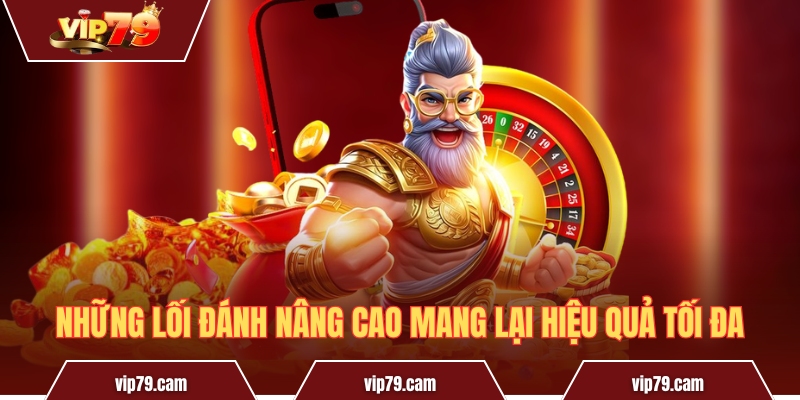 Cách chơi nổ hũ - Mẹo đoạt ngay jackpot cực kì đơn giản Những lối đánh nâng cao mang lại hiệu quả tối đa