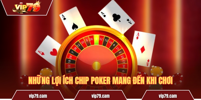 Chip Poker là gì? Tác dụng thực sự của chip trong Poker Những lợi ích chip Poker mang đến khi chơi