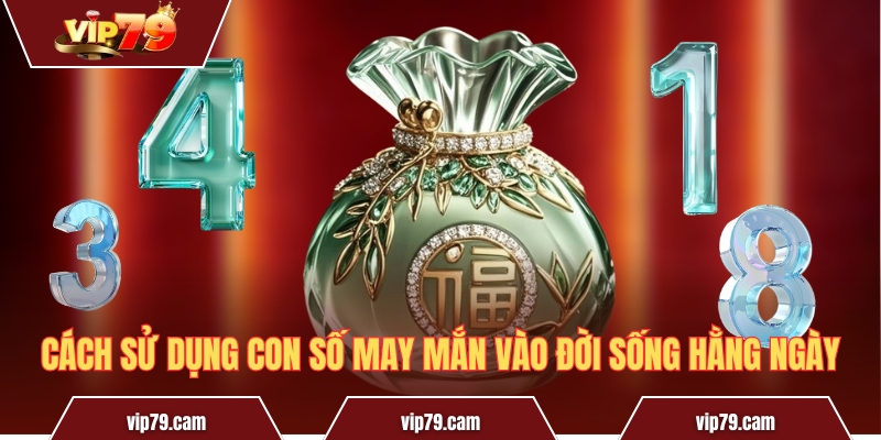 Con số hợp mệnh Thủy - Cách cải thiện vận mệnh cực dễ Cách sử dụng con số may mắn vào đời sống hằng ngày