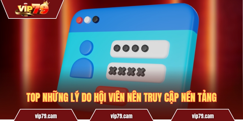 Đăng Nhập Vip79 - Những Thao Tác Cơ Bản Cần Nằm Lòng! Top những lý do hội viên nên truy cập nền tảng