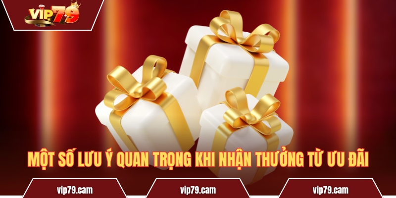 Khuyến Mãi Vip79 - Những Chương Trình Hot Nhất Năm 2025 Một số lưu ý quan trọng khi nhận thưởng từ ưu đãi