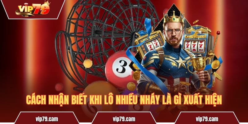Lô nhiều nháy là gì? Những cách chơi hiệu quả bạn cần biết Cách nhận biết khi lô nhiều nháy là gì xuất hiện