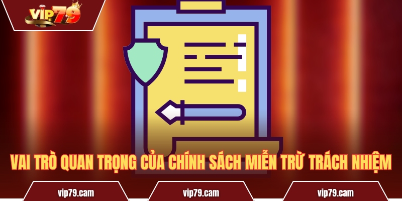 Miễn Trừ Trách Nhiệm Vip79 - Nội Dung Quan Trọng Cần Nắm Vai trò quan trọng của chính sách miễn trừ trách nhiệm
