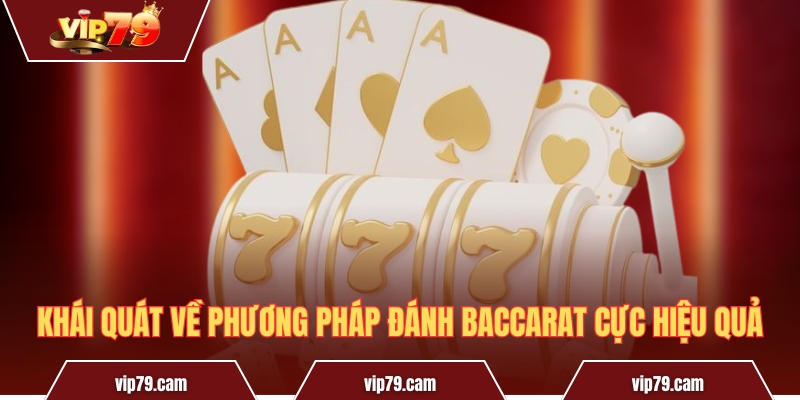 Phương pháp 6789 trong Baccarat - Chiến thuật từ cao thủ Khái quát về phương pháp đánh Baccarat cực hiệu quả