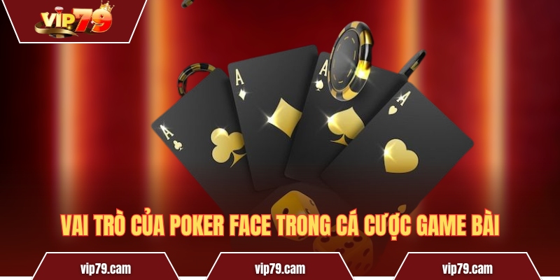 Poker Face là gì? Bí quyết “ngụy trang” của cao thủ sòng bài Vai trò của Poker face trong cá cược game bài