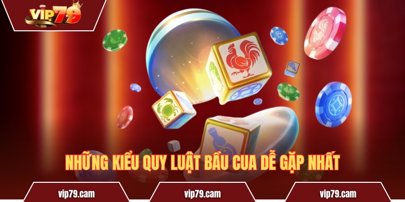 Quy luật bầu cua - Cách vận dụng để gia tăng khả năng thắng Những kiểu quy luật Bầu Cua dễ gặp nhất