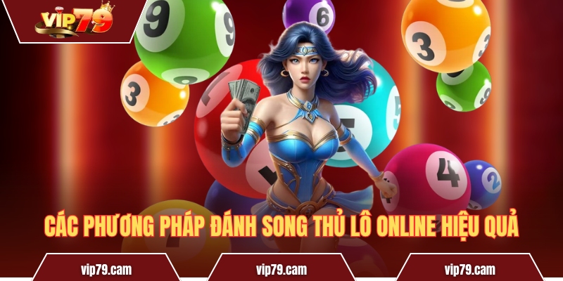 Song thủ lô là gì - Cùng Vip79 đi tìm câu trả lời chi tiết Các phương pháp đánh song thủ lô online hiệu quả