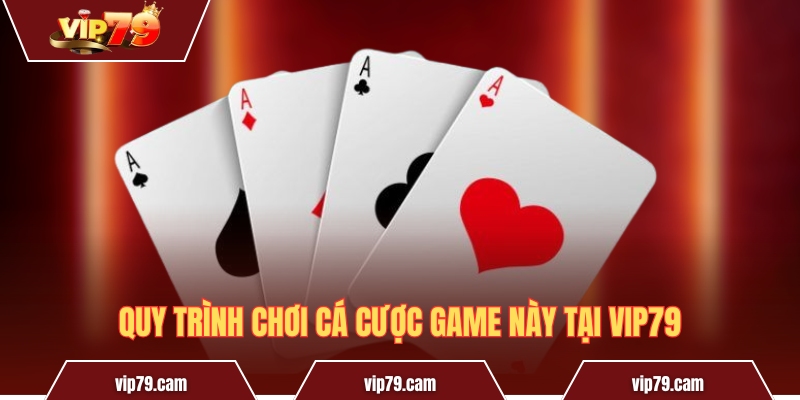 Tiến lên đếm lá - Cách chơi và mẹo chiến thắng từ cao thủ Quy trình chơi cá cược game này tại Vip79