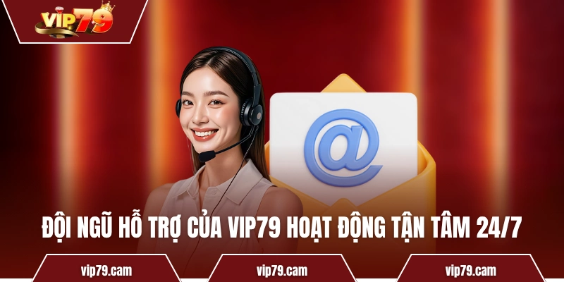 Vip79 | Link Tải iOS/Android 2025 - Game Bài Đại Thần Tài Đội ngũ hỗ trợ của VIP79 hoạt động tận tâm 24/7